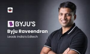 Byju Raveendran Leads India’s Ed